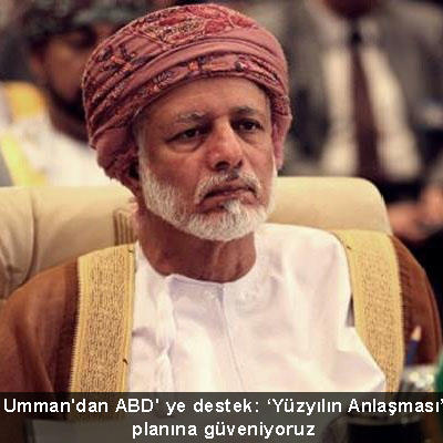 Umman'dan ABD' ye destek: ‘Yüzyılın Anlaşması’ planına güveniyoruz