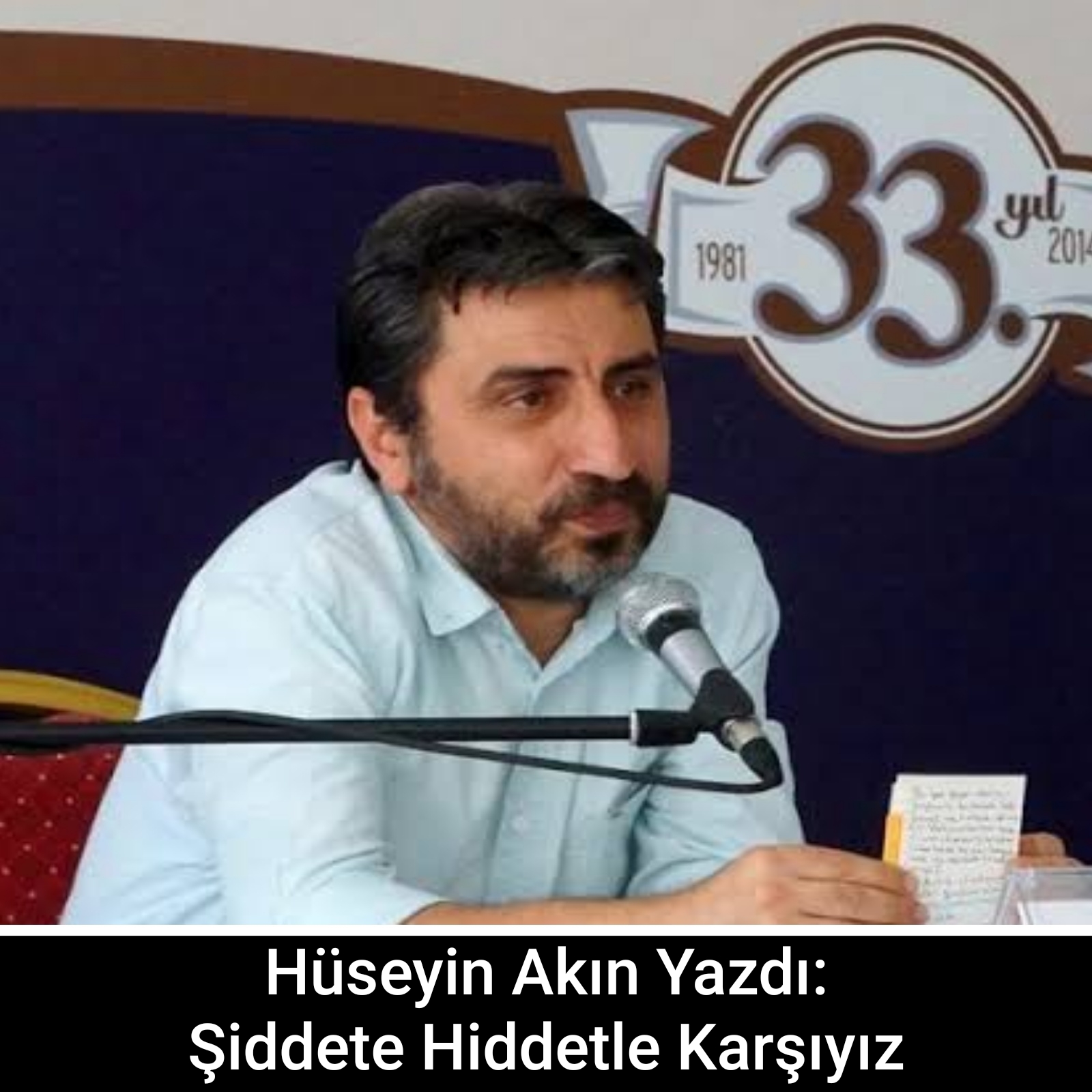 Hüseyin akın yazdı: Şiddete hiddetle karşıyız