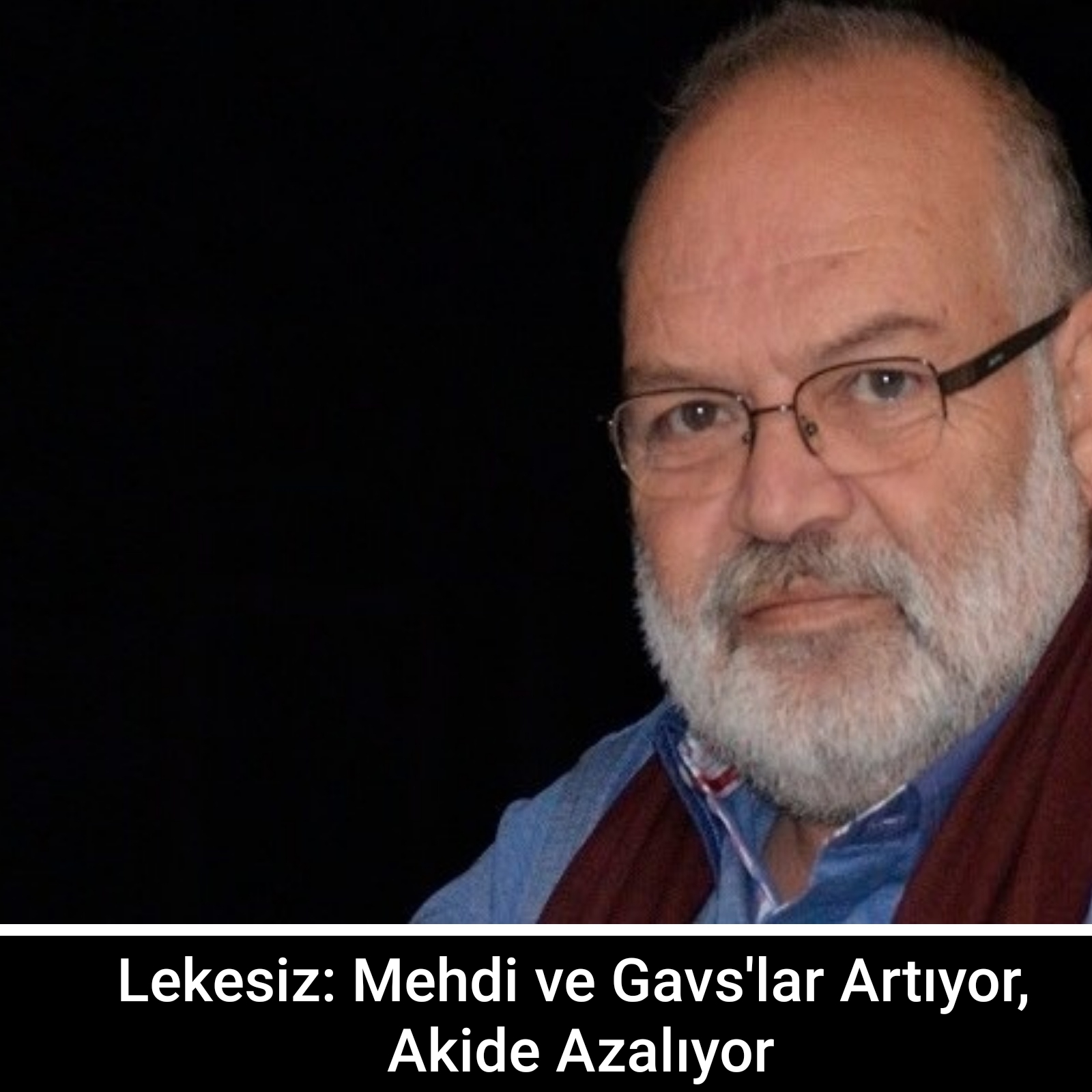 Lekesiz: Mehdi ve Gavslar artıyor, Akide azalıyor