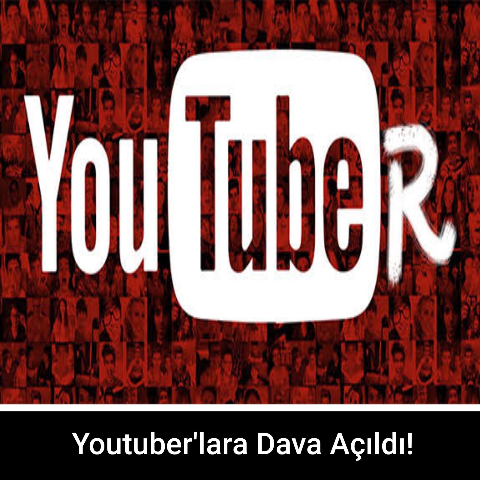 Youtuber'lara Dava Açıldı!