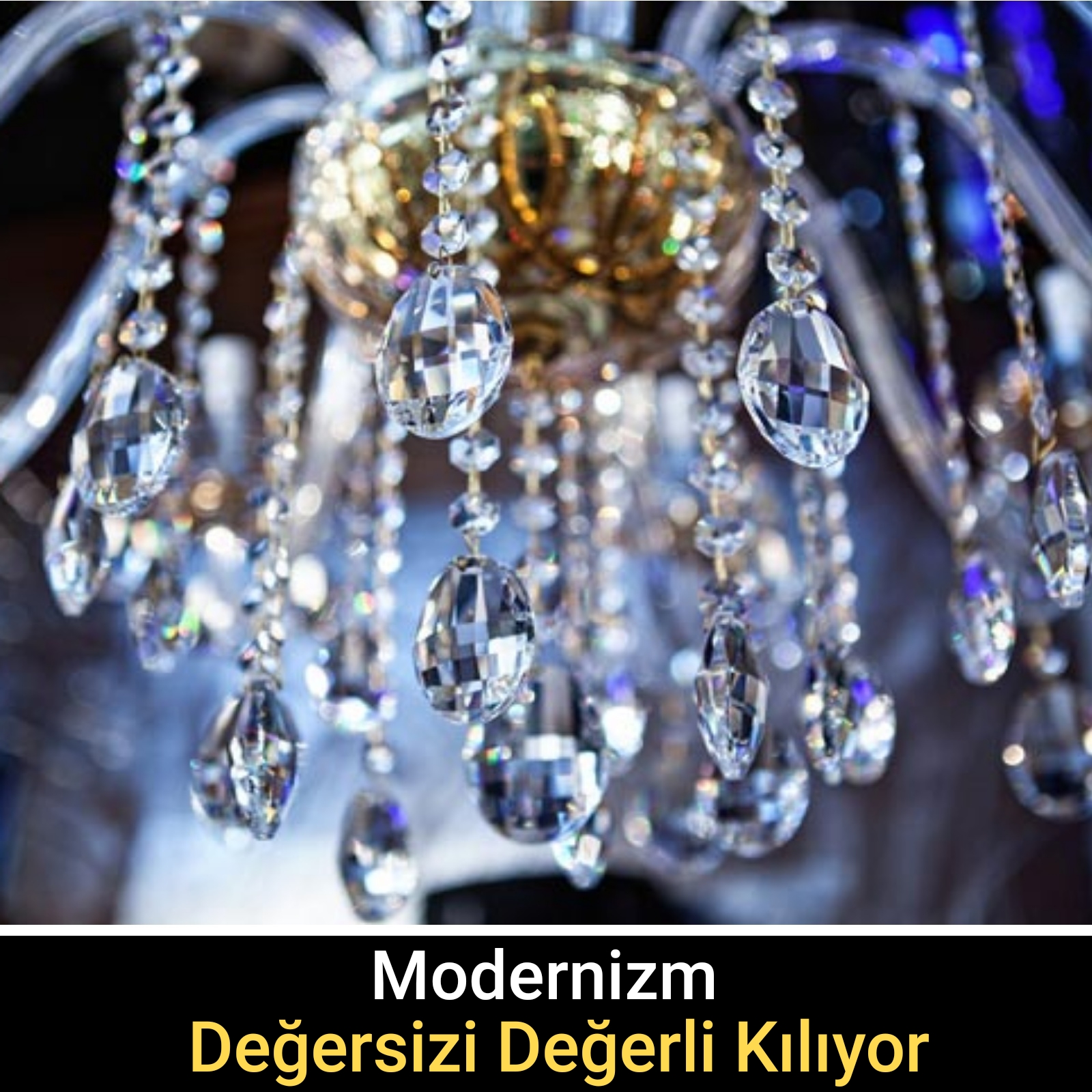 Modernizm Değersizi Değerli Kılıyor