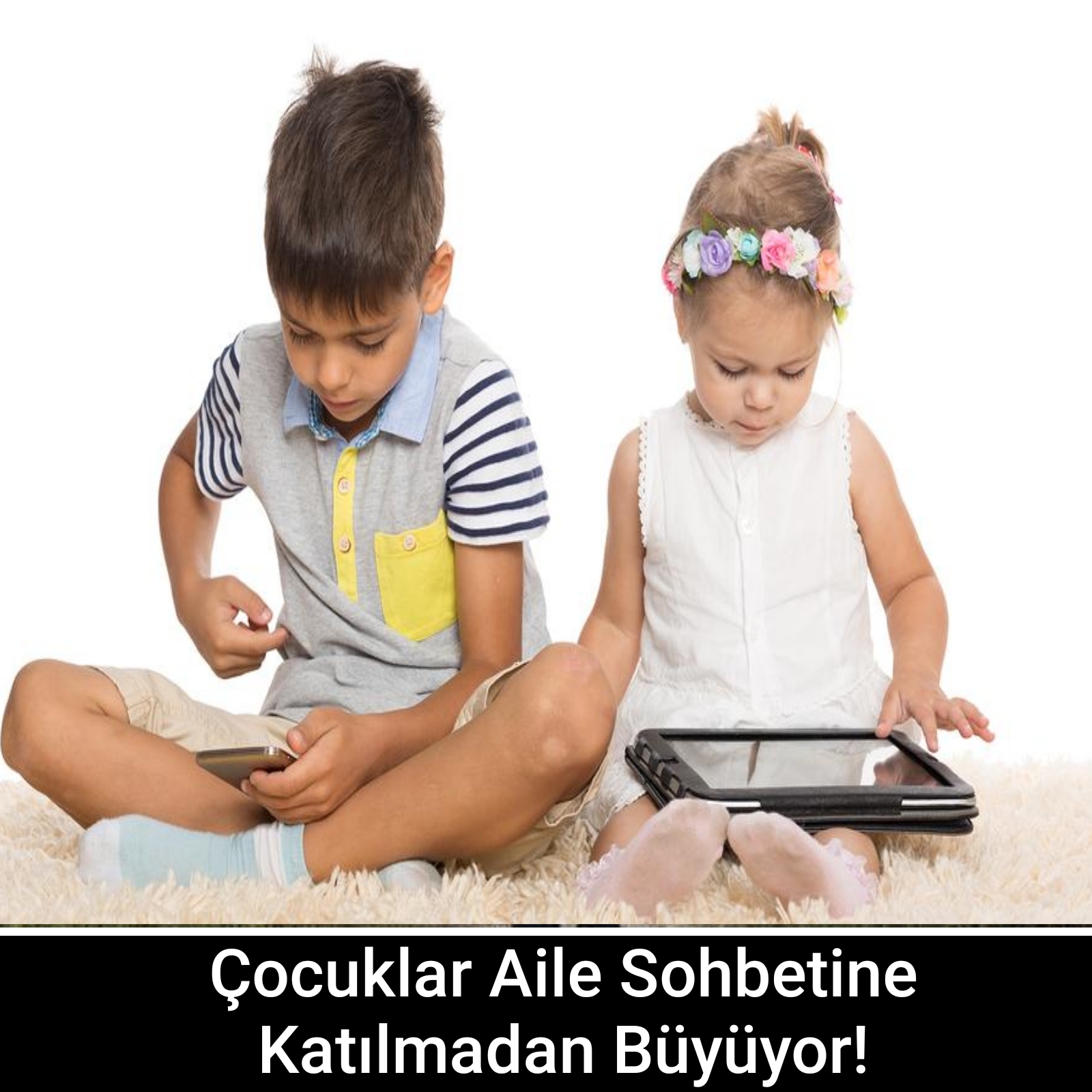 Çocuklar Aile Sohbetine Katılmadan Büyüyor