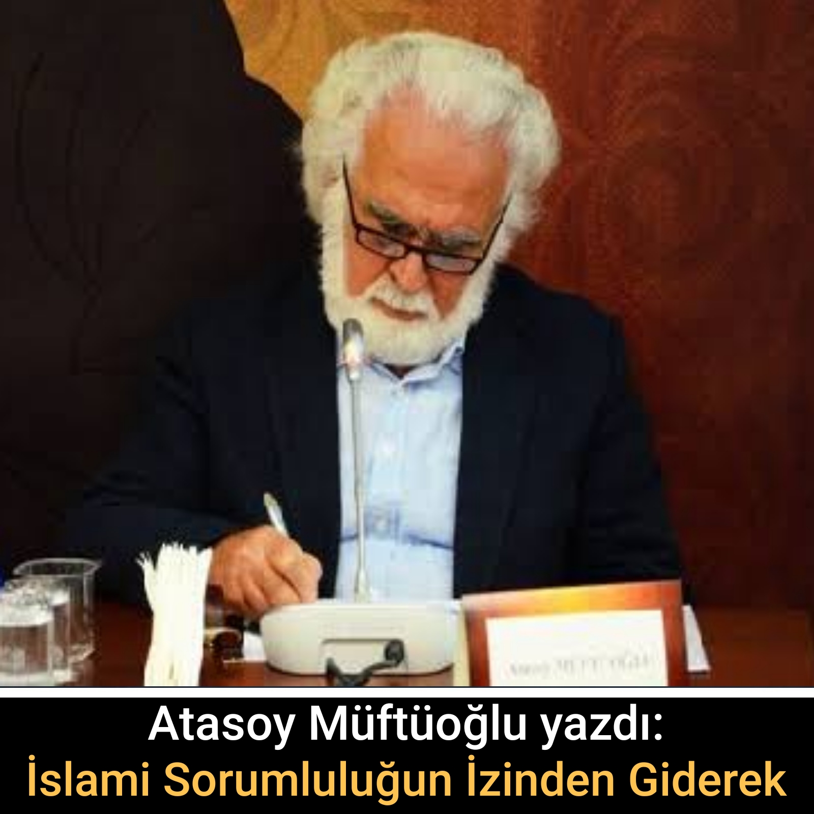 Atasoy Müftüoğlu yazdı: İslami Sorumluluğun İzinden Giderek