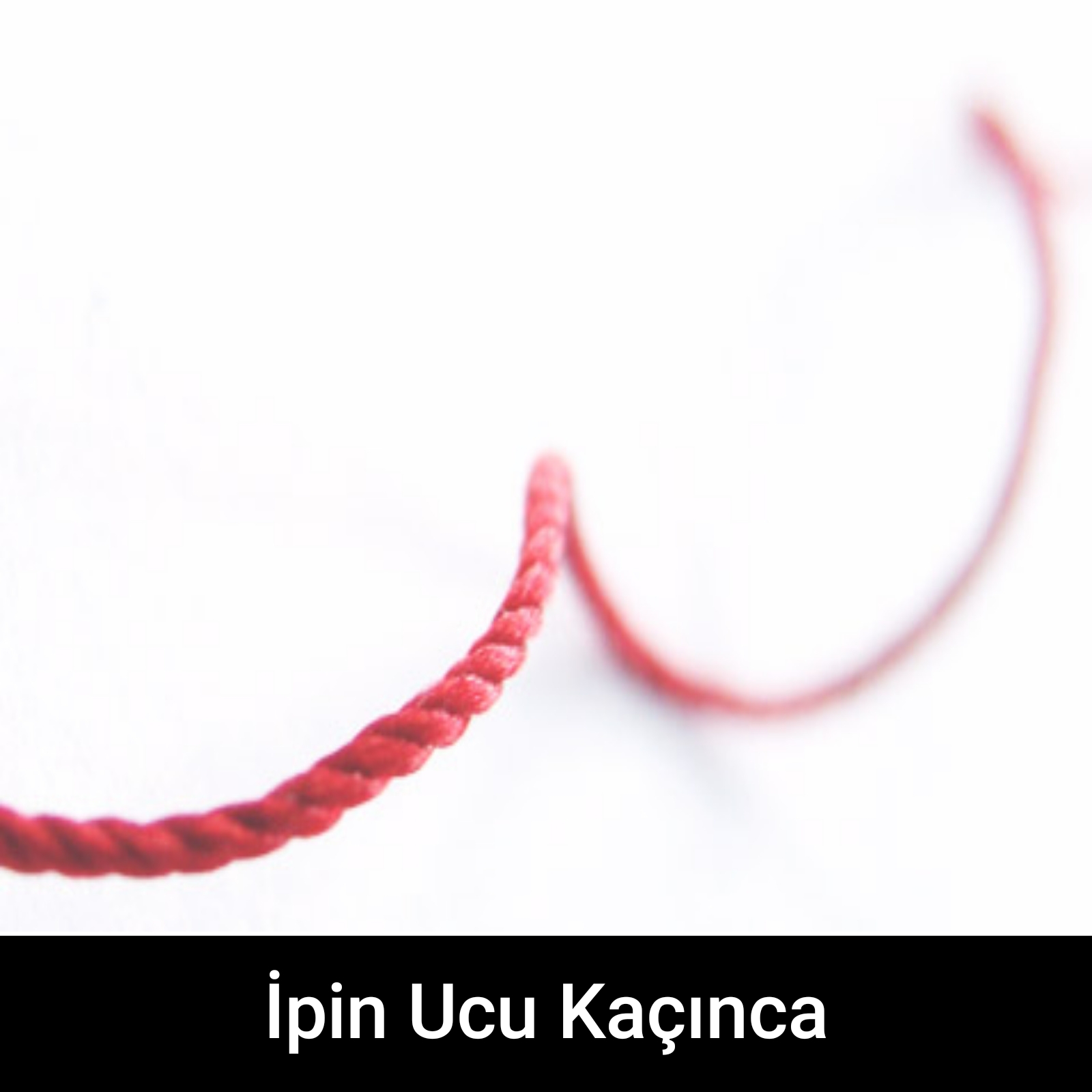 İpin Ucu Kaçınca