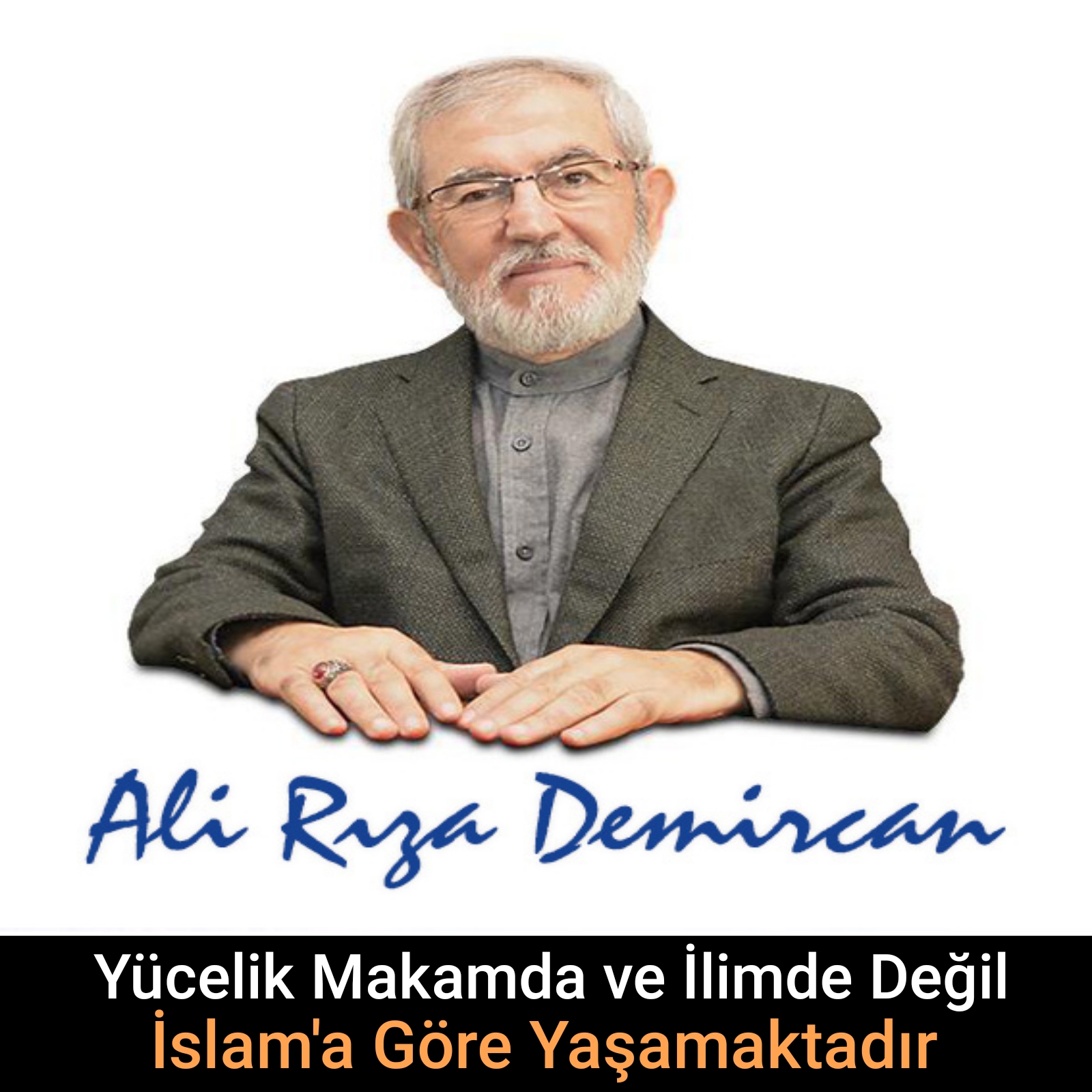 Yücelik Makamda ve İlimde de Değil İslam’a Göre Yaşamaktadır