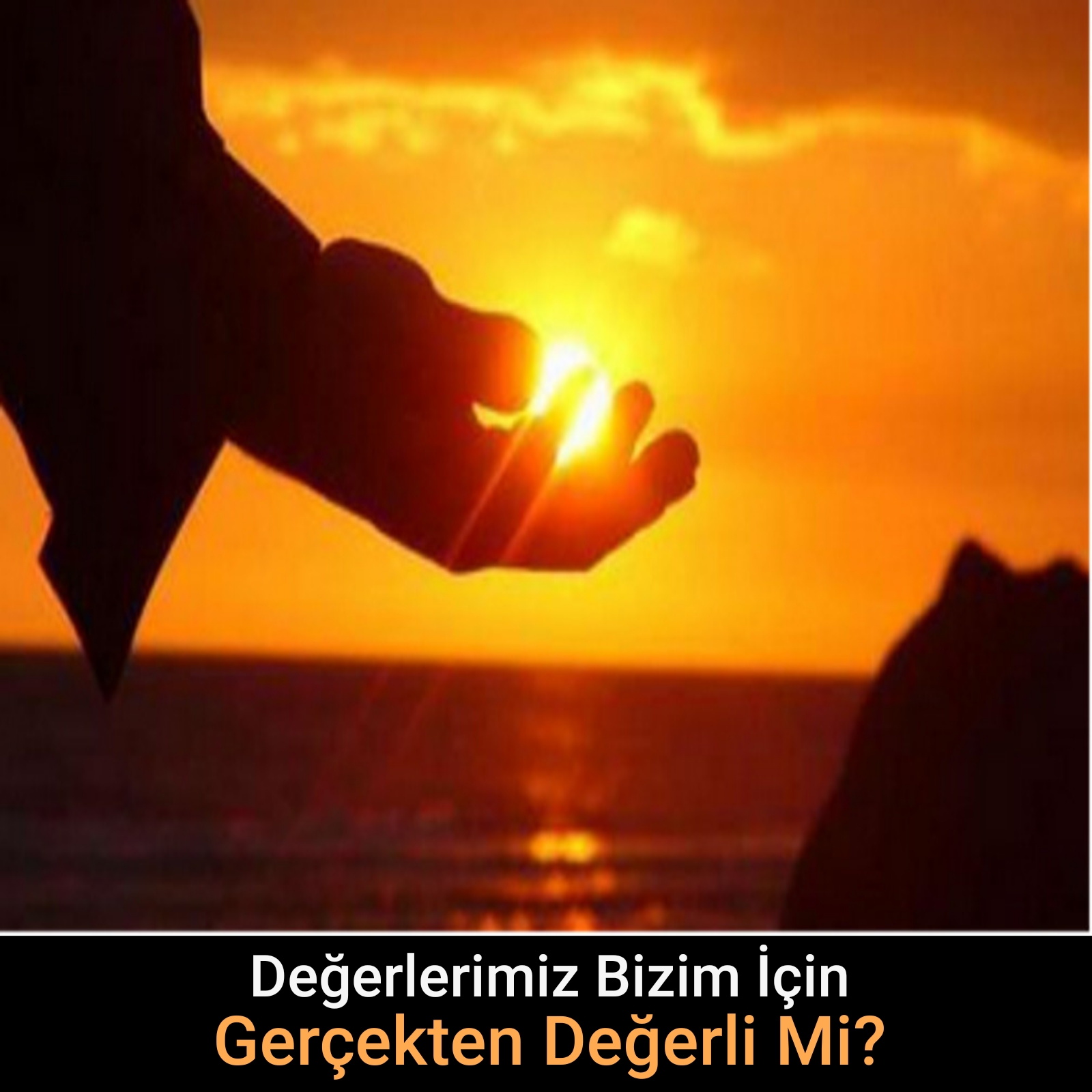 Değerlerimiz Bizim için Gerçekten Değerli Mi?