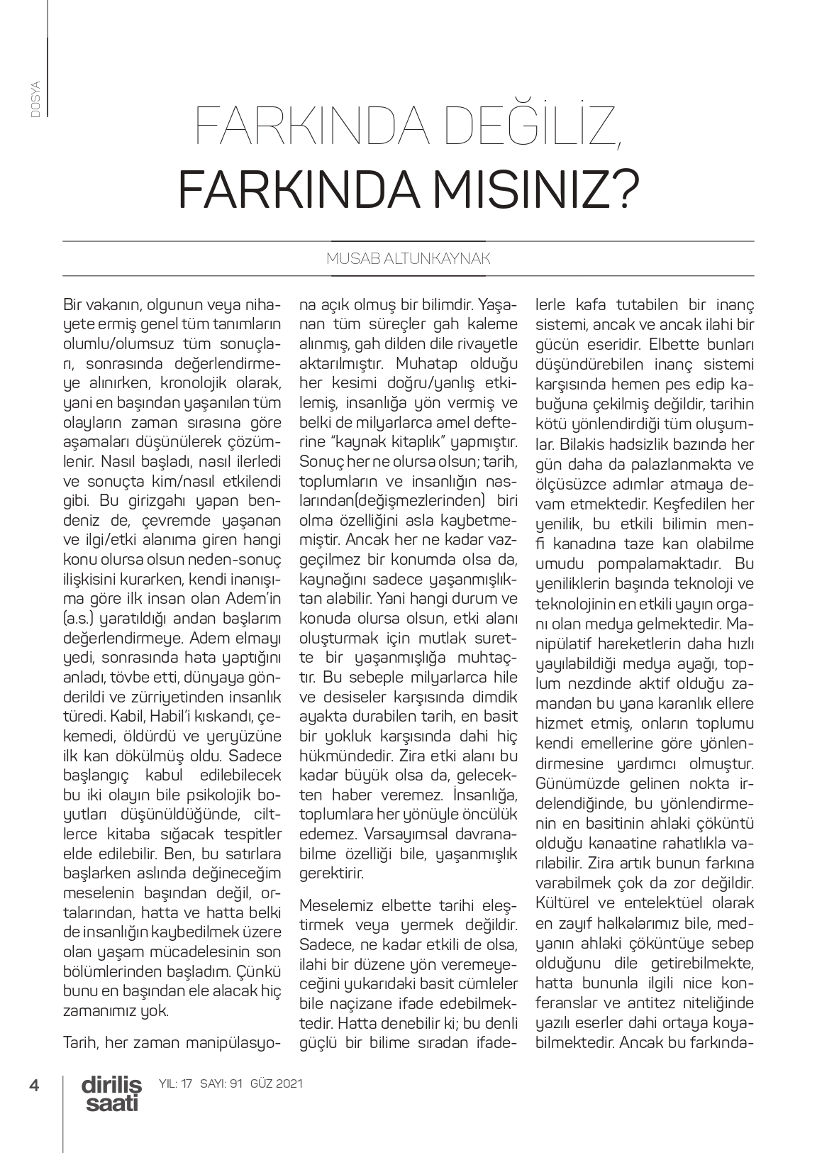 Farkında Değiliz, Farkında Mısınız?